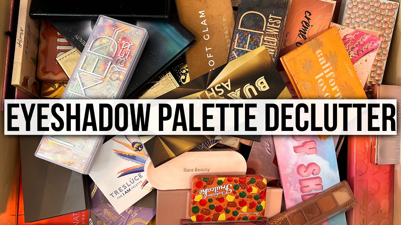 Huge Eyeshadow Palette Declutter 2022