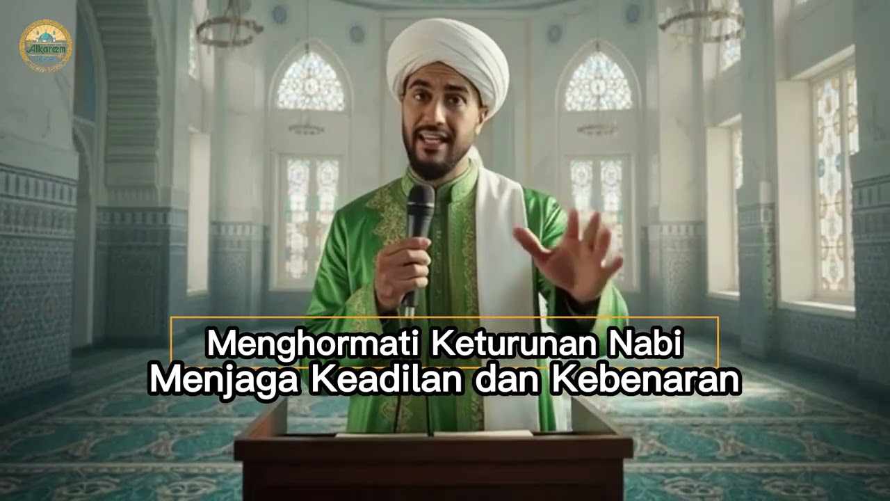 Alkareem Dakwah | Menghormati Keturunan Nabi | Menjaga Keadilan dan Kebenaran
