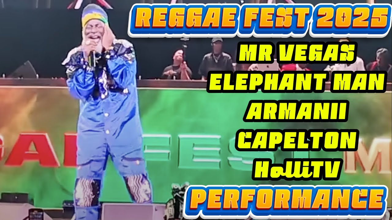ARMANII, MR VEGAS, ELEPHANT MAN, CAPELTON & HolliTV PERFORMANCE AT  REGGAE FEST 2025 BARCLAY’S