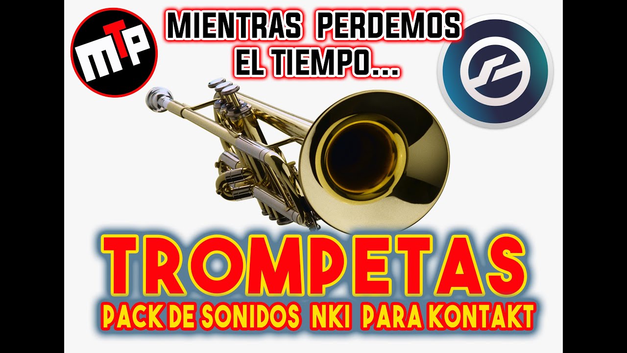 🎺🎺 PACK DE TROMPETAS PARA KONTAKT - GRATIS!!! 🎺🎺 MIENTRAS PERDEMOS EL TIEMPORÇ - SUSCRIBITE!