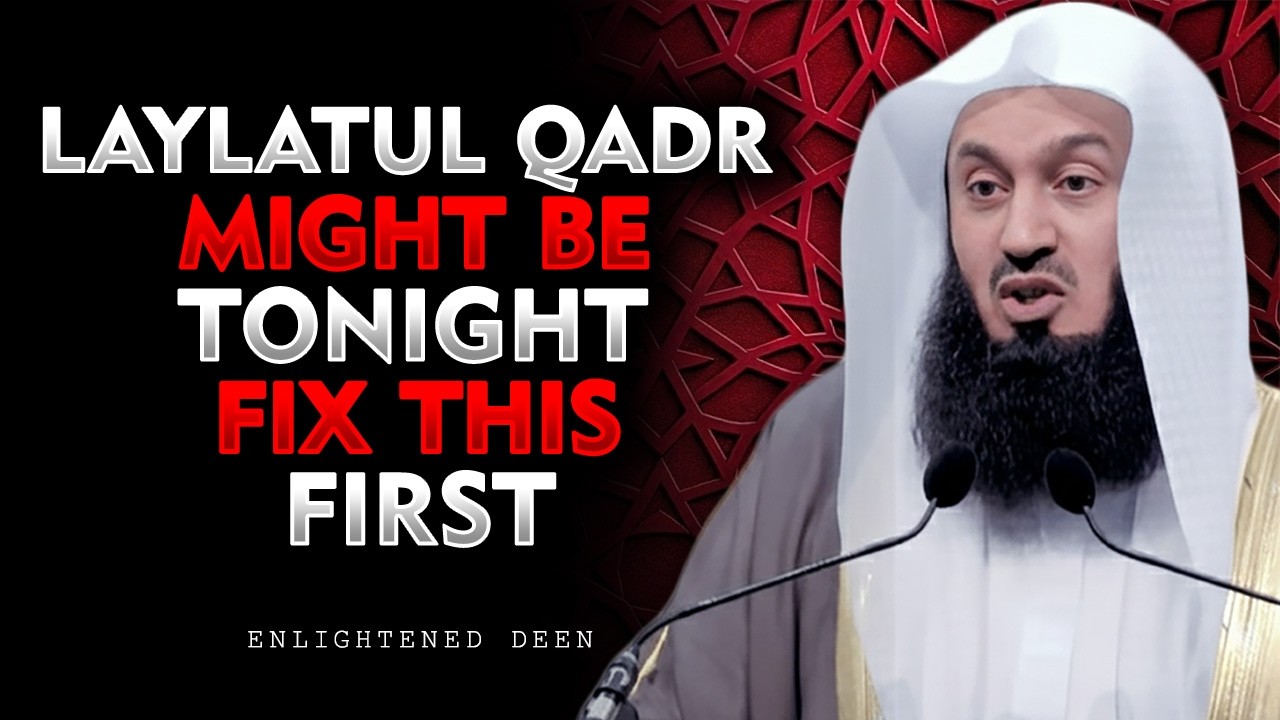 This One Mistake Could Make You Miss Laylatul Qadr | mufti menk  | Islamic Reminder