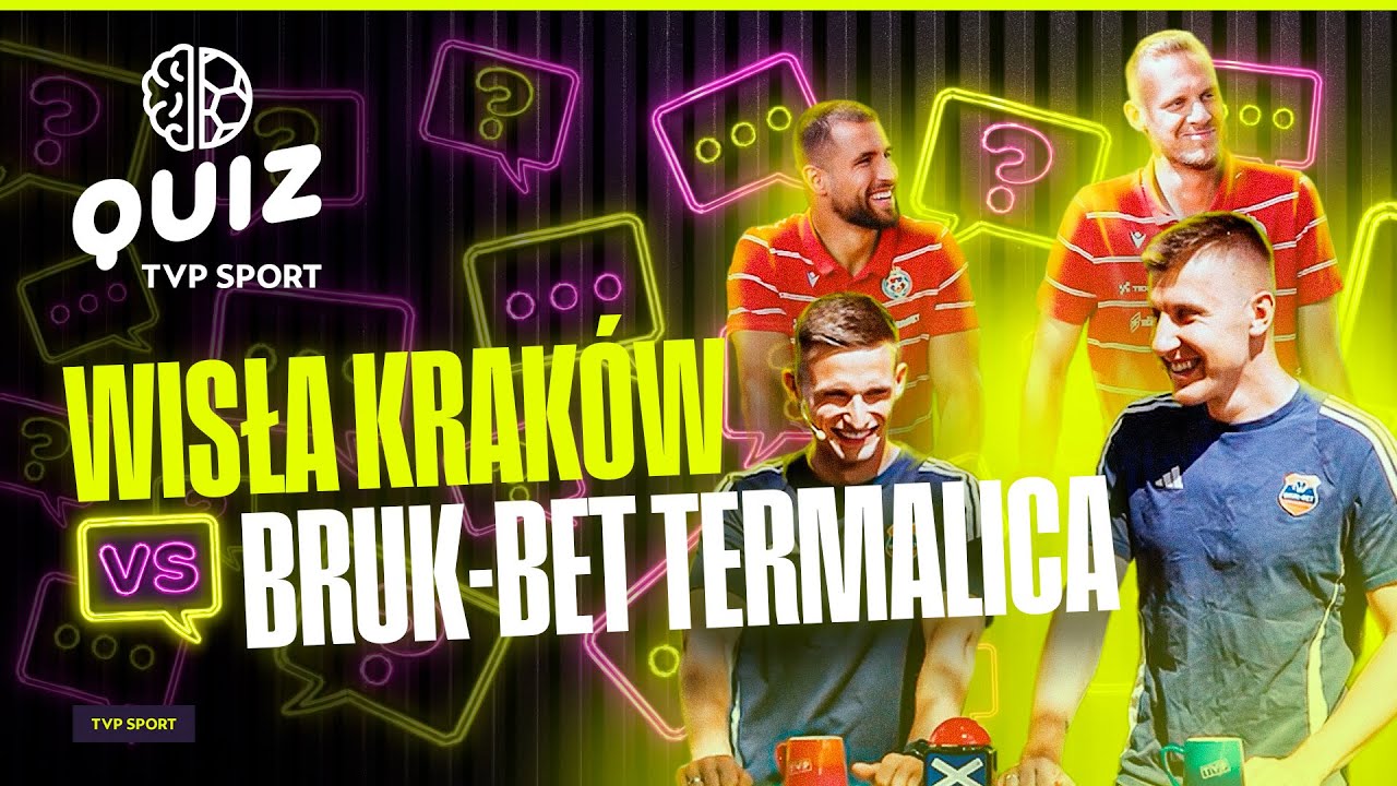 QUIZ PIŁKARSKI! WISŁA KRAK&Oacute;W VS BRUK-BET TERMALICA NIECIECZA