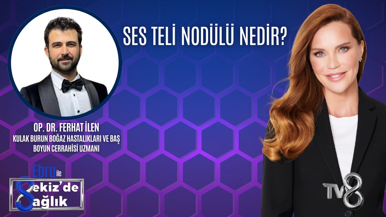 SES TELİ NODÜLÜ NEDİR?| OP. DR. FERHAT İLEN | 8'de Sağlık