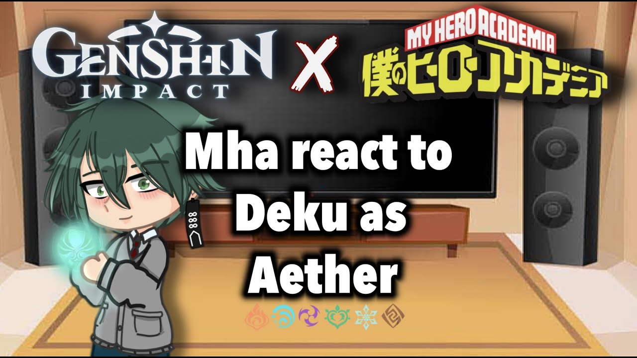 🍃Mha react to Deku as Aether/Traveler 🗡️|| Mha x Genshin Impact || Spoilers || Itari