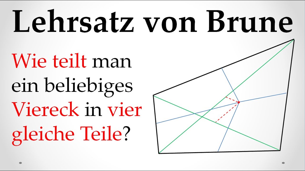 Lehrsatz von Brune: Viereck vierteilen!
