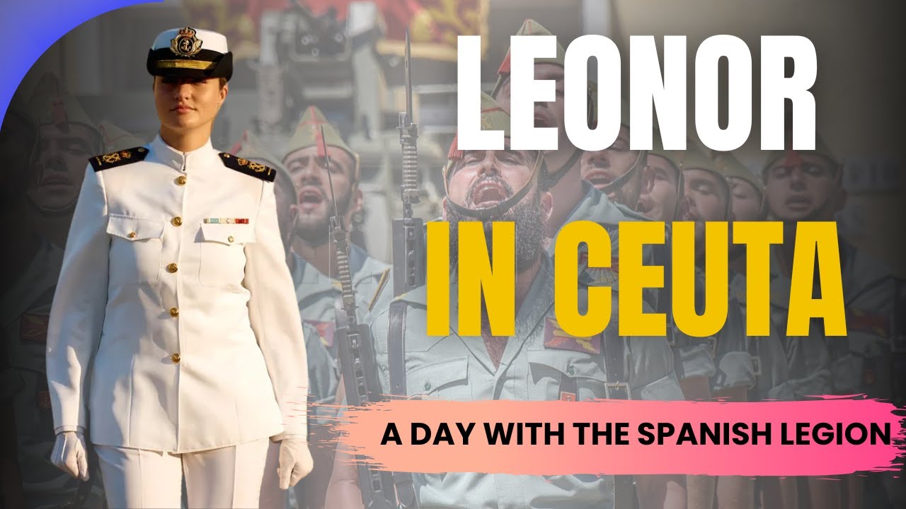 Princess Leonor&rsquo;s Powerful First Visit to Ceuta &ndash; A Day with the Spanish Legion #PrincessLeonor