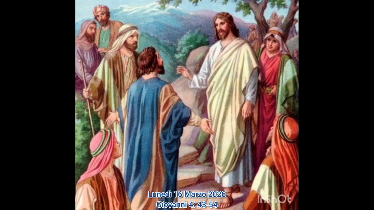 Lunedì 16 Marzo 2026 Giovanni 4: 43-54