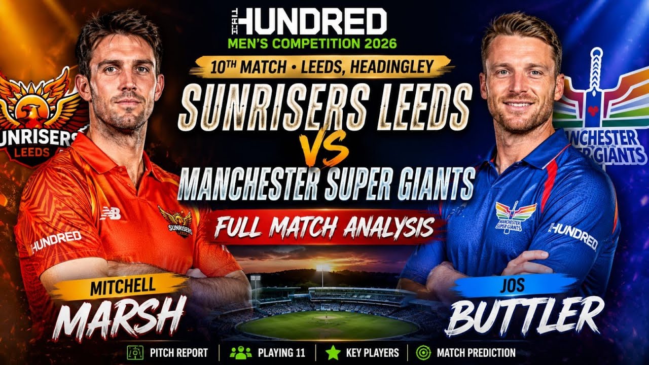 Sunrisers Leeds vs Manchester Super Giants | The Hundred 2026 | Full Match Prediction & Analysis