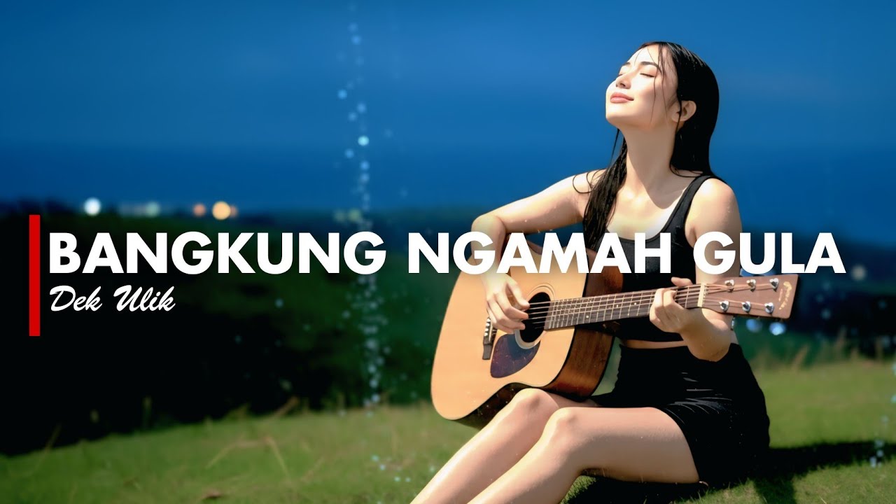 BANGKUNG NGAMAH GULA - DEK ULIK [VERSI GEK AI]