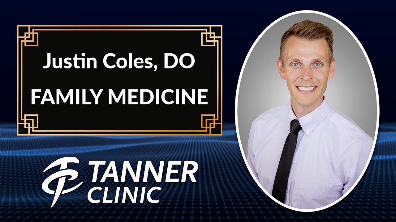 Justin Coles, DO, Talks About Preventative Care at Tanner Clinic UPDATED AUGUST 2025
