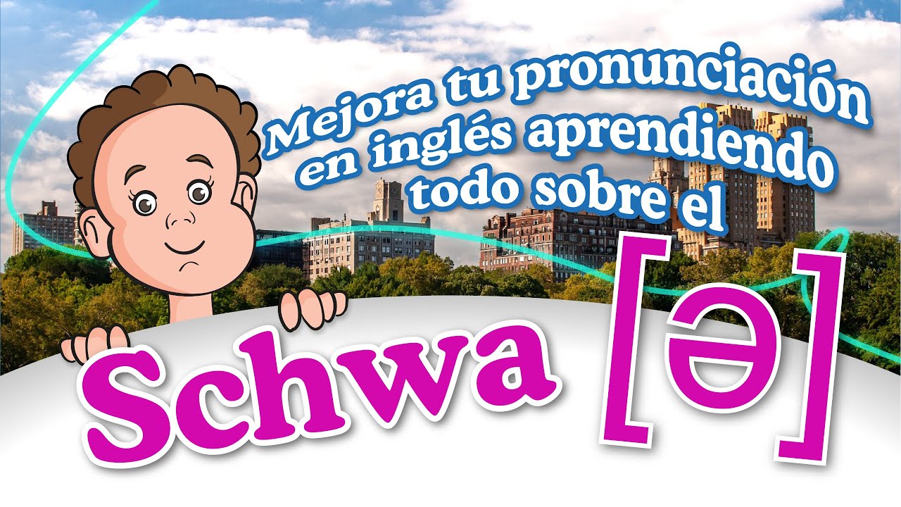 ✏ Lección 3: El schwa y la acentuación. ¿Sabías qué el schwa puede mejorar tu pronunciación?
