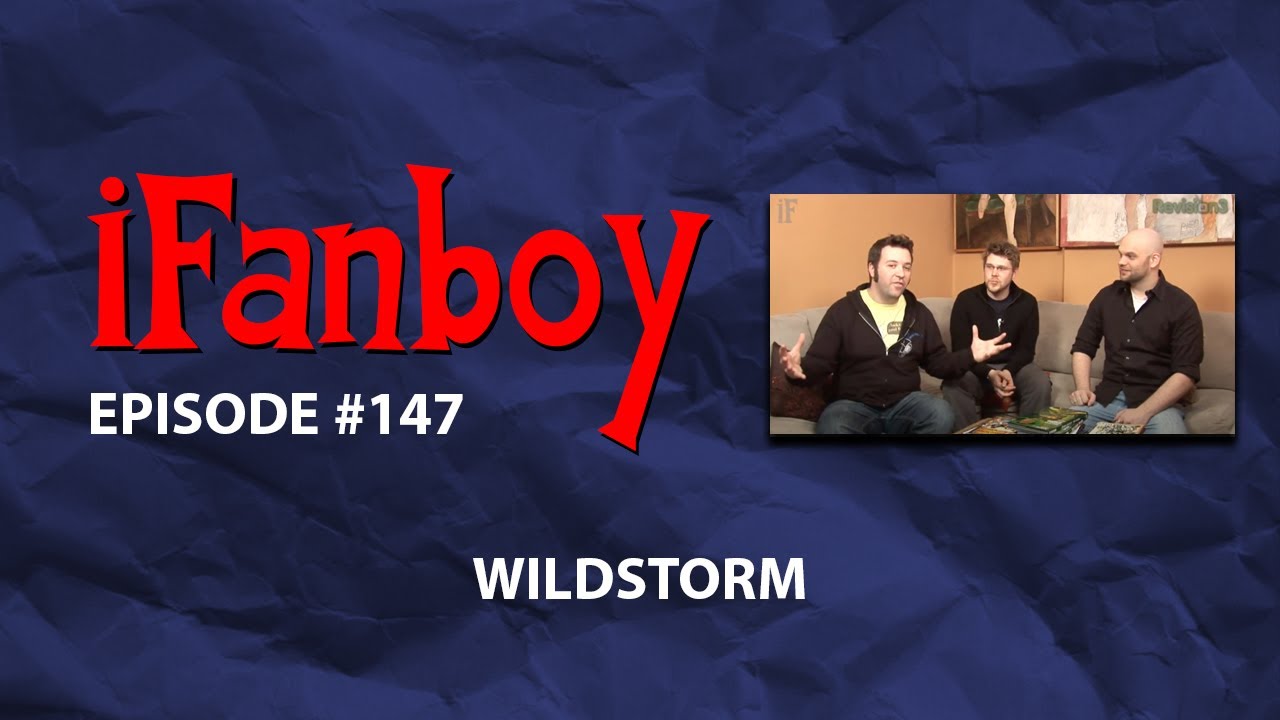 iFanboy #147 - Wildstorm