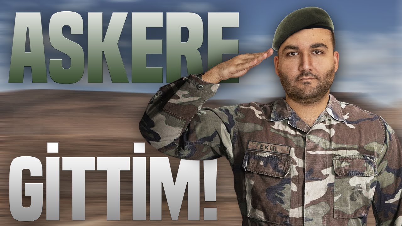 ASKERE GİTTİM!