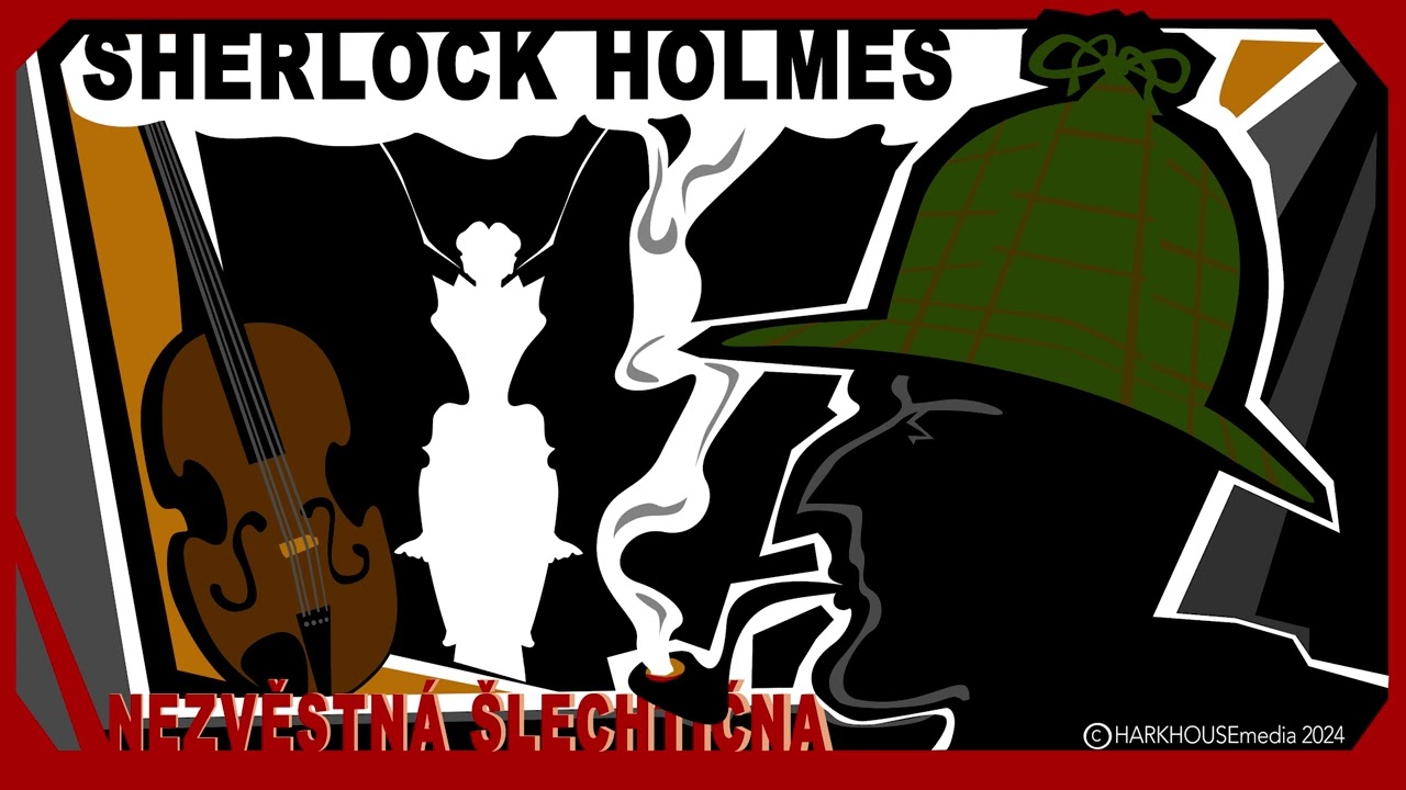 A. C. Doyle - SHERLOCK HOLMES - Nezvěstná šlechtična [audiopovídka]