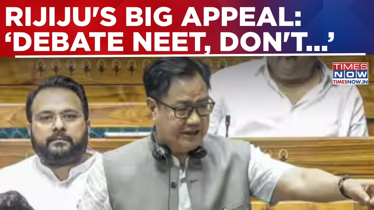 Kiren Rijiju Urges Opposition To End Parliament Deadlock, Says 'Debate NEET, Don't Disrupt House'