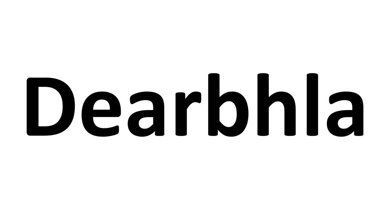 How to Pronounce Dearbhla