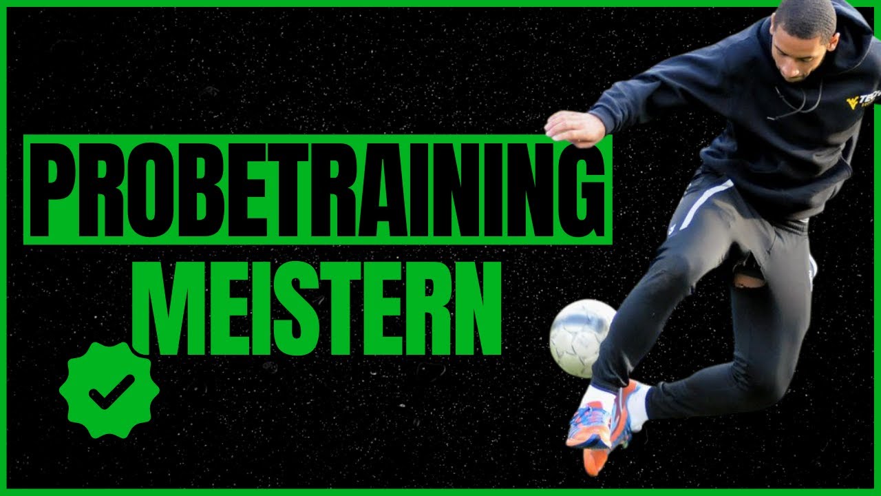 Wie du dein PROBETRAINING im Fußball ERFOLGREICH meisterst