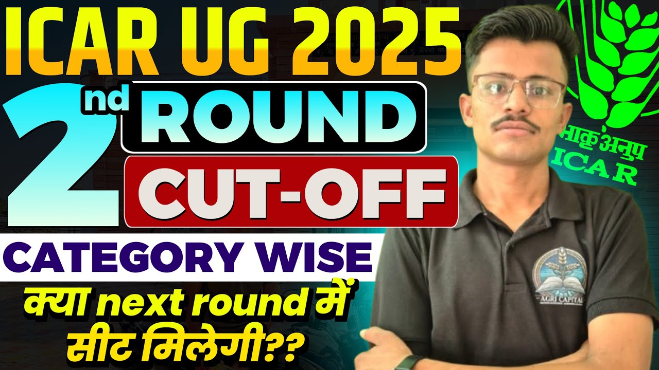 ICAR COUNSELLING 2025 Expected Cut-off For 2nd Round ? Course wise and Category wise Cut-off ?