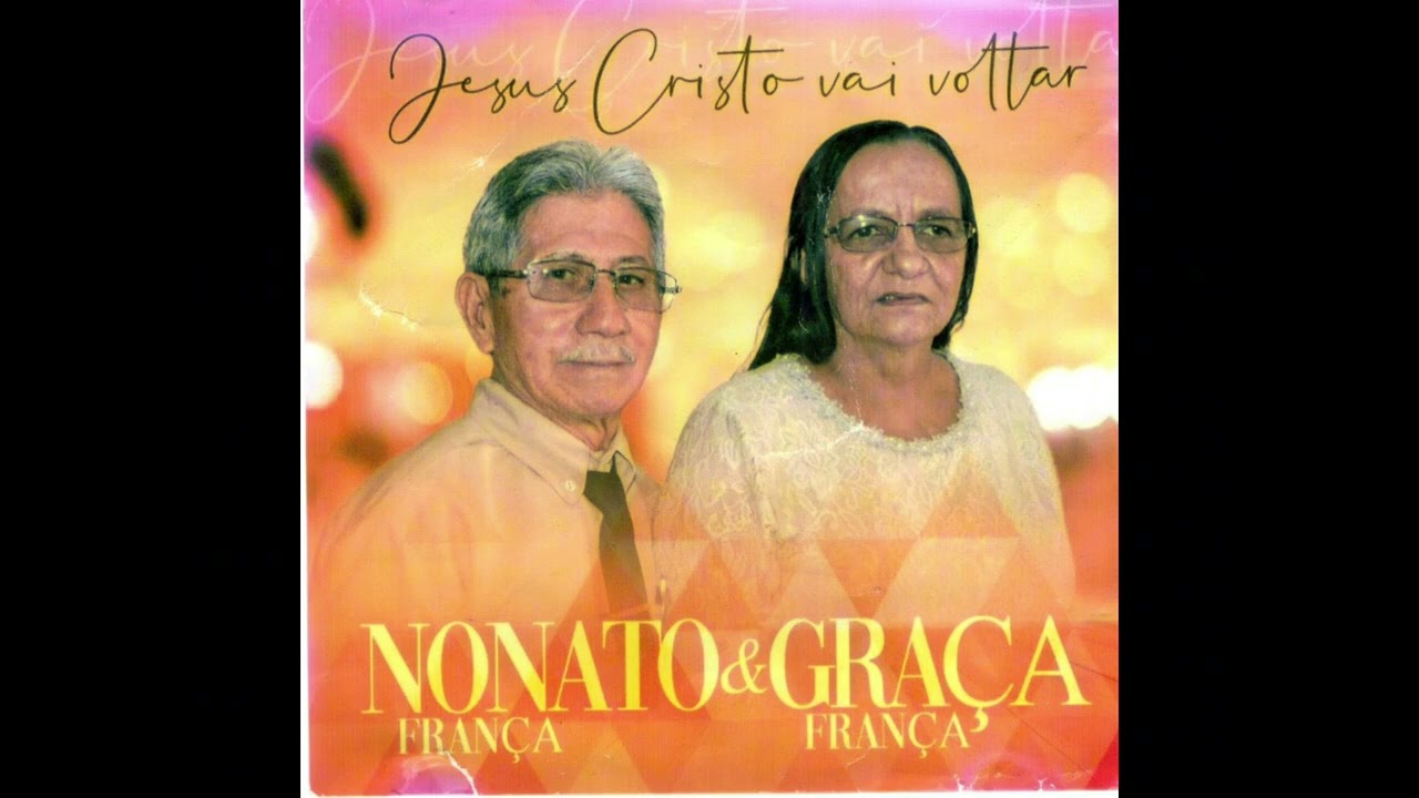 Nonato e Graça - Jesus Cristo vai voltar