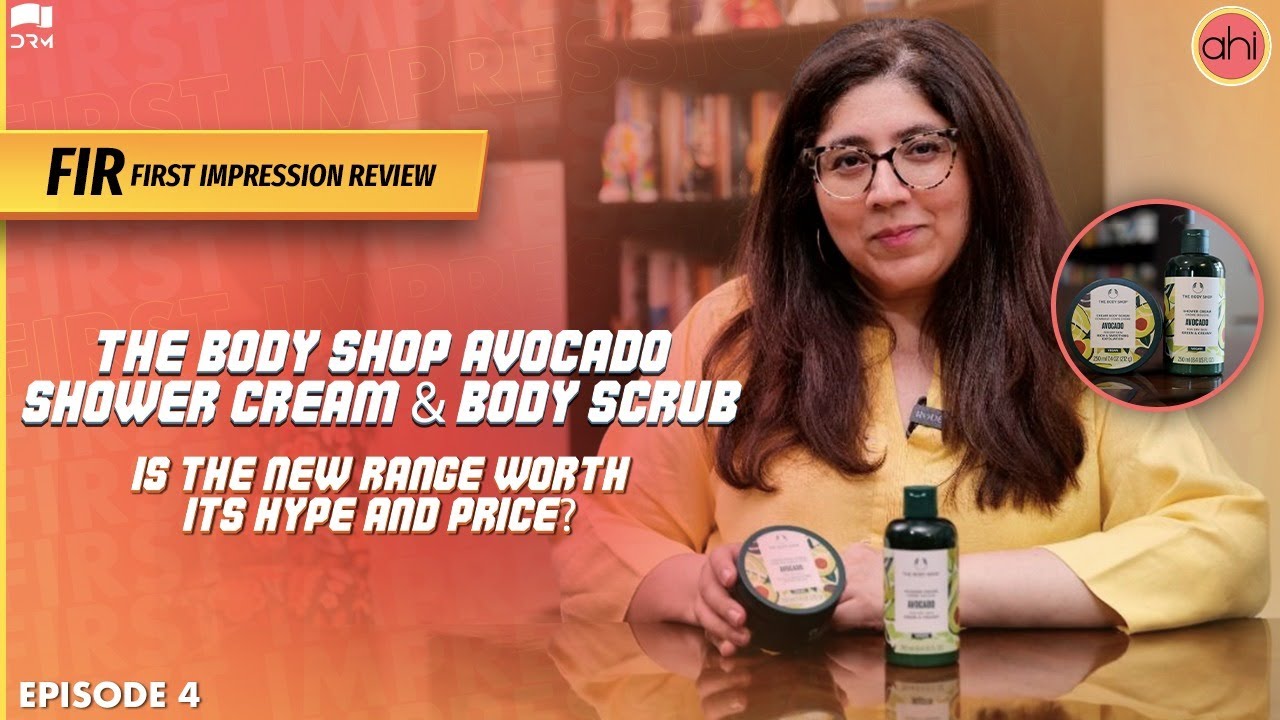 First Impression Review EP 4 I The Body Shop Avocado range I Not a paid review I AHI