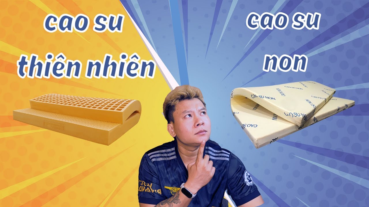 Phân biệt nệm cao su thiên nhiên và cao su non – Đừng nhầm kẻo mua sai