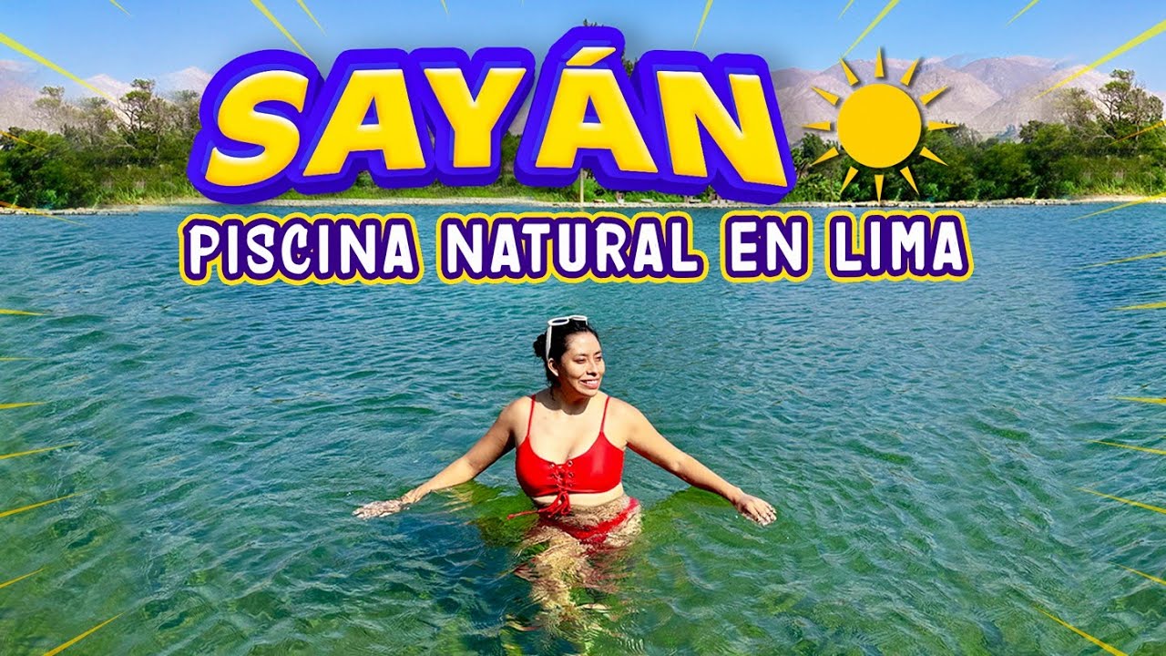 SAYAN, PISCINAS NATURALES de Andahuasi, cómo llegar desde Lima 🏖️| TRAVELERAS