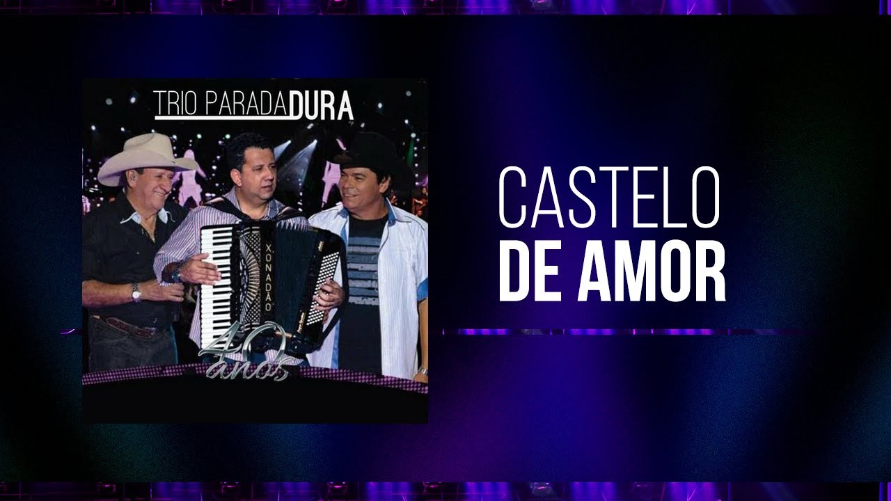 Trio Parada Dura - Castelo De Amor 40 Anos