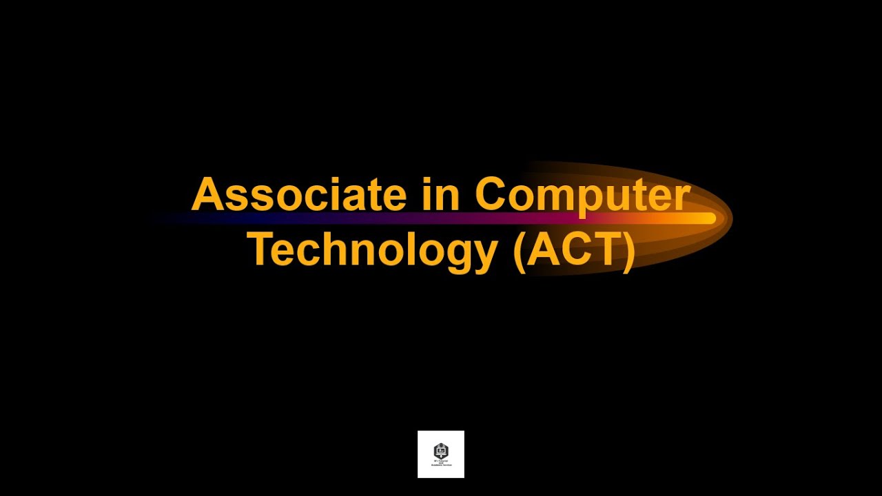 Associate in Computer Technology (ACT)