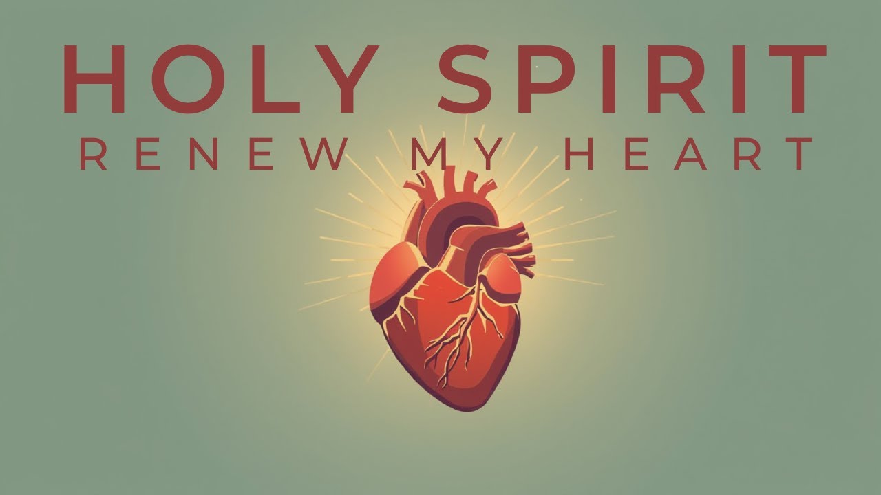 HOLY SPIRIT, RENEW MY HEART