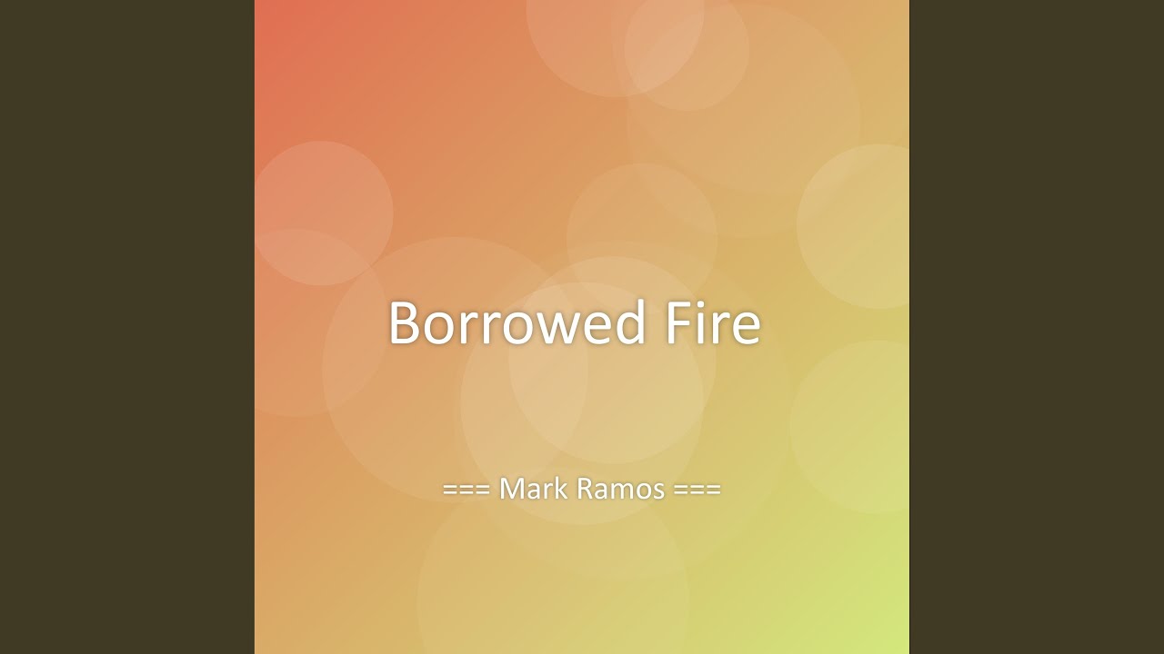 Borrowed Fire