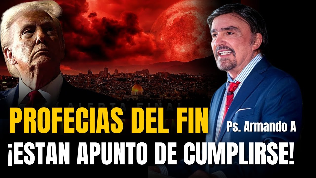 PROFECIAS DEL FIN ¡Están apunto de cumplirse! - Ps. Armando Alducín