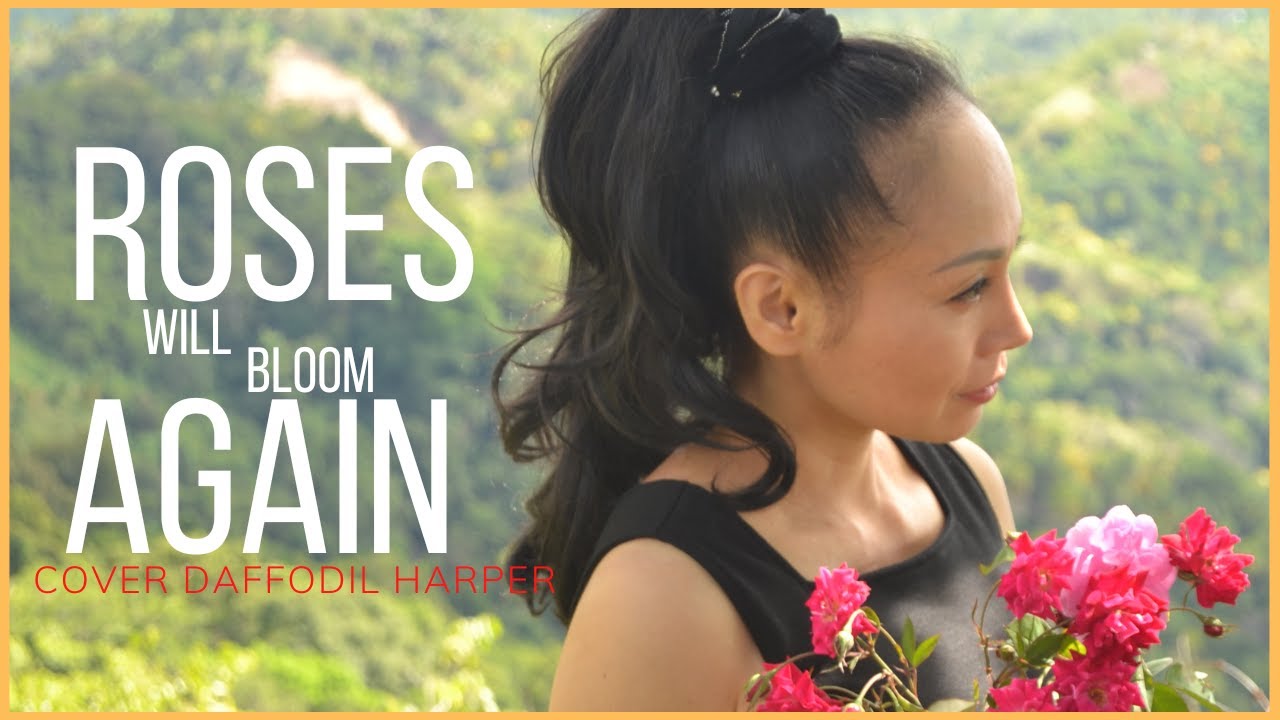 Roses Will Bloom Again -  Cover Daffodil Harper l Lyrics on Description