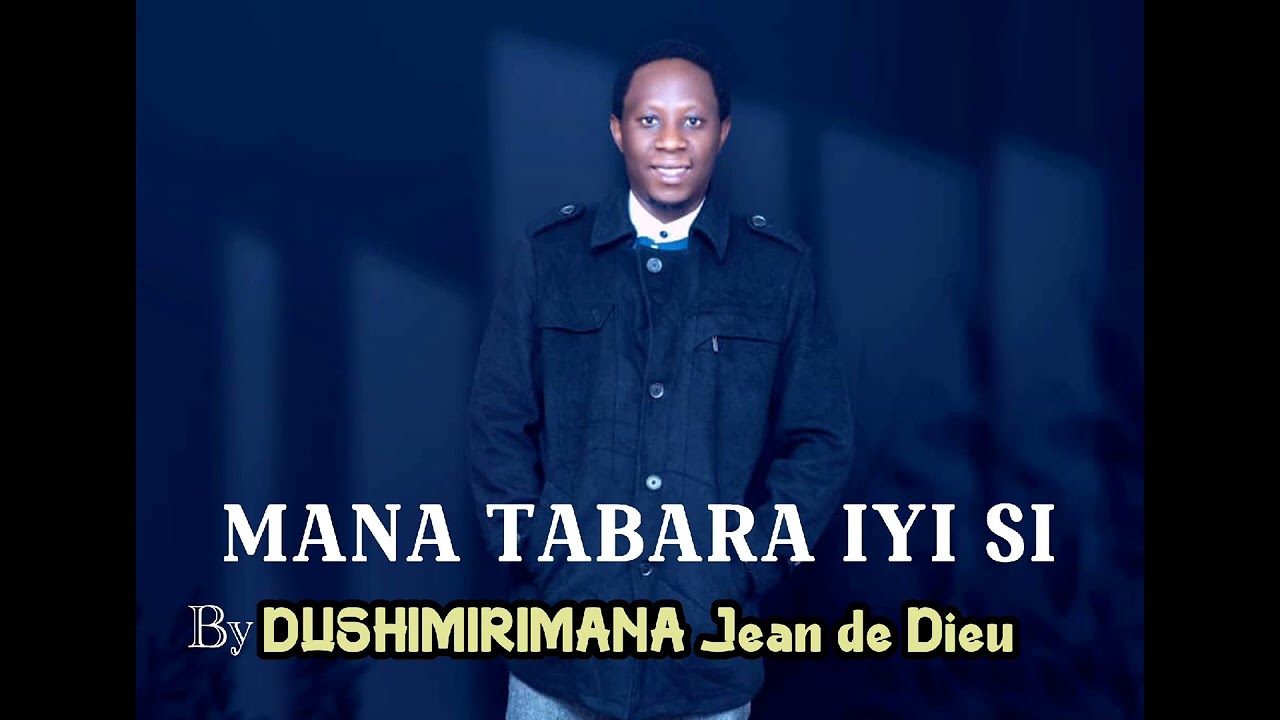 Mana tabara iyi si by DUSHIMIRIMANA Jean de Dieu