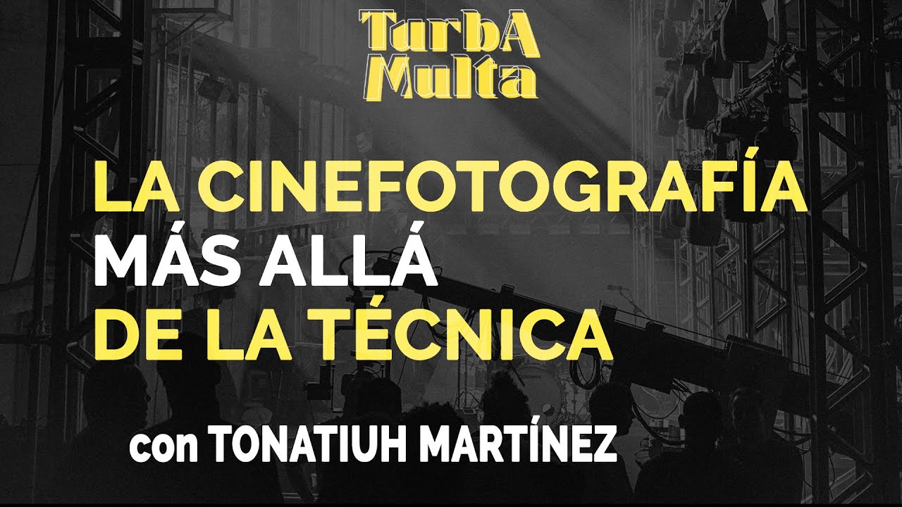 TM15: La cinefotografía más allá de la técnica  | Tonatiuh Martínez