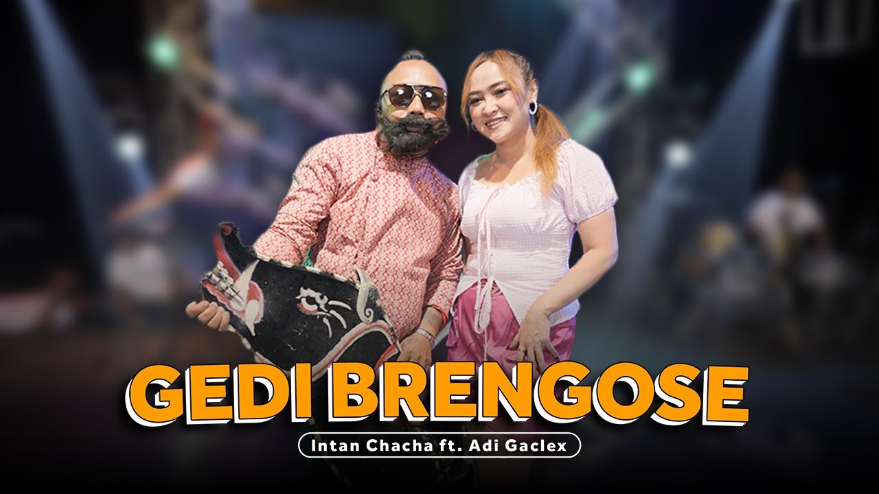 Intan Chacha ft. Adi Gaclex - Gedi Brengose (Official Music Video)