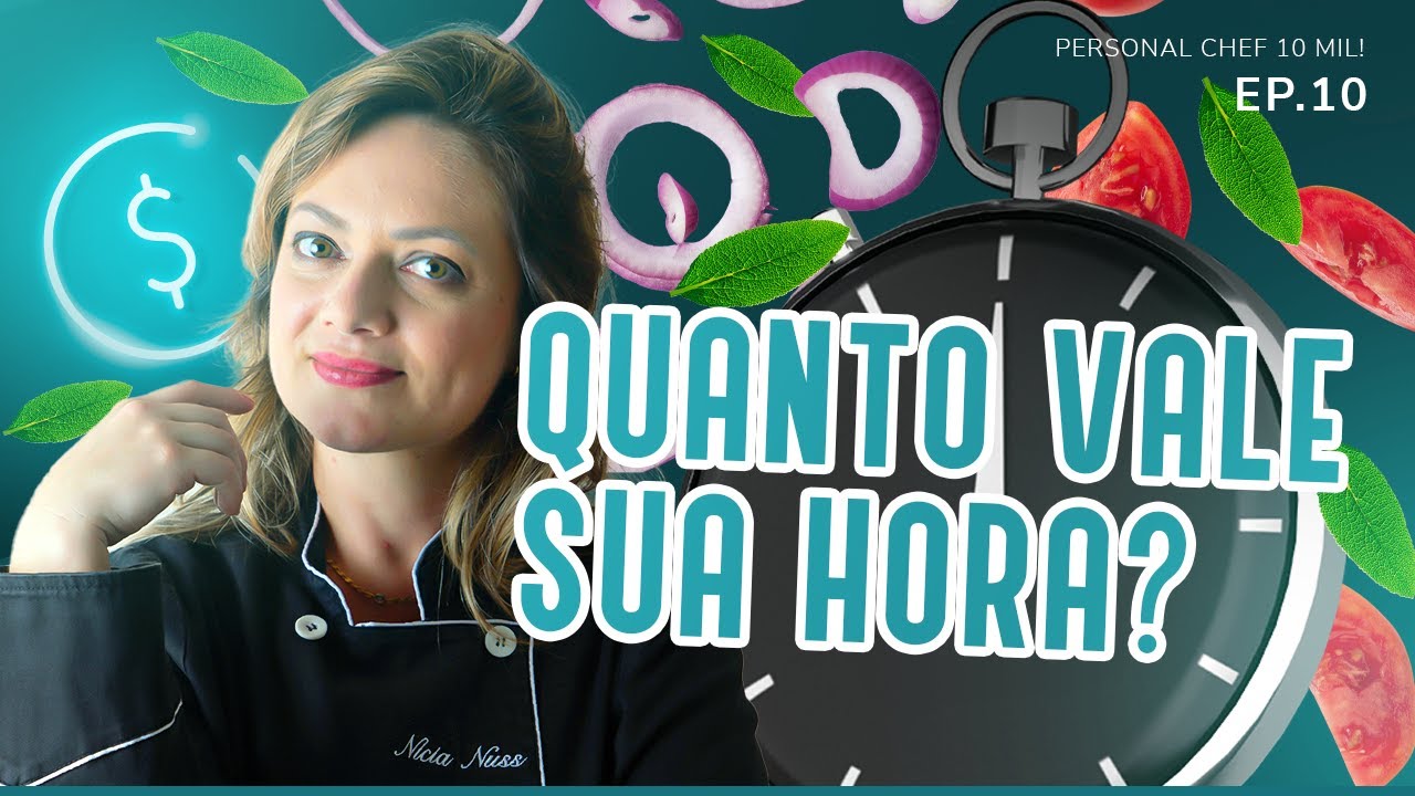 APRENDA CALCULAR SUA HORA DE TRABALHO! | PERSONAL CHEF 10 MIL EP. #10