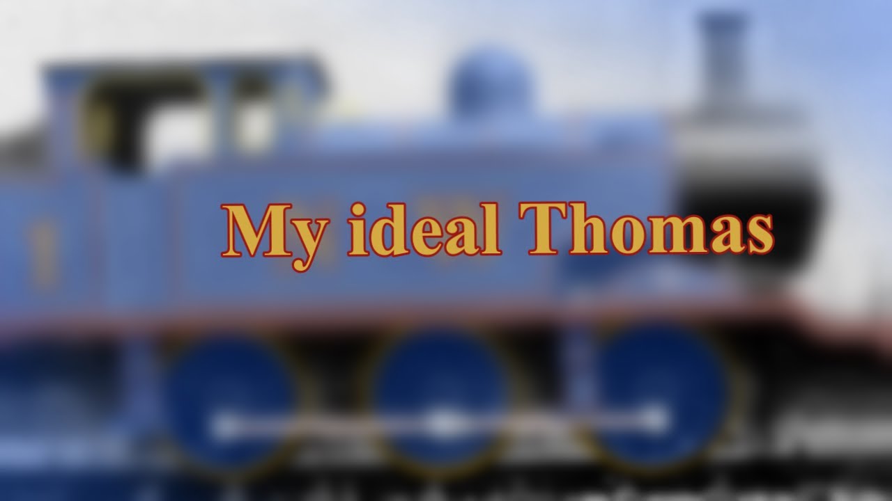 My ideal Thomas