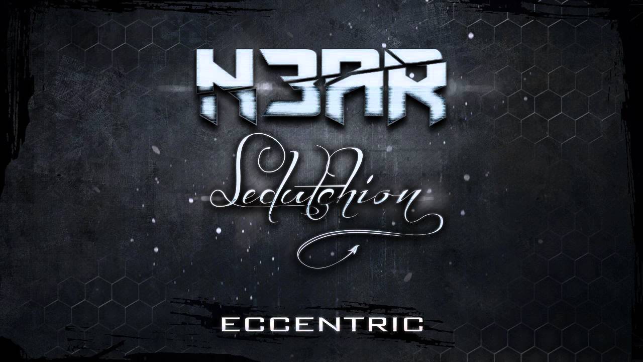 N3AR ft. Sedutchion - Eccentric [FREE DOWNLOAD]