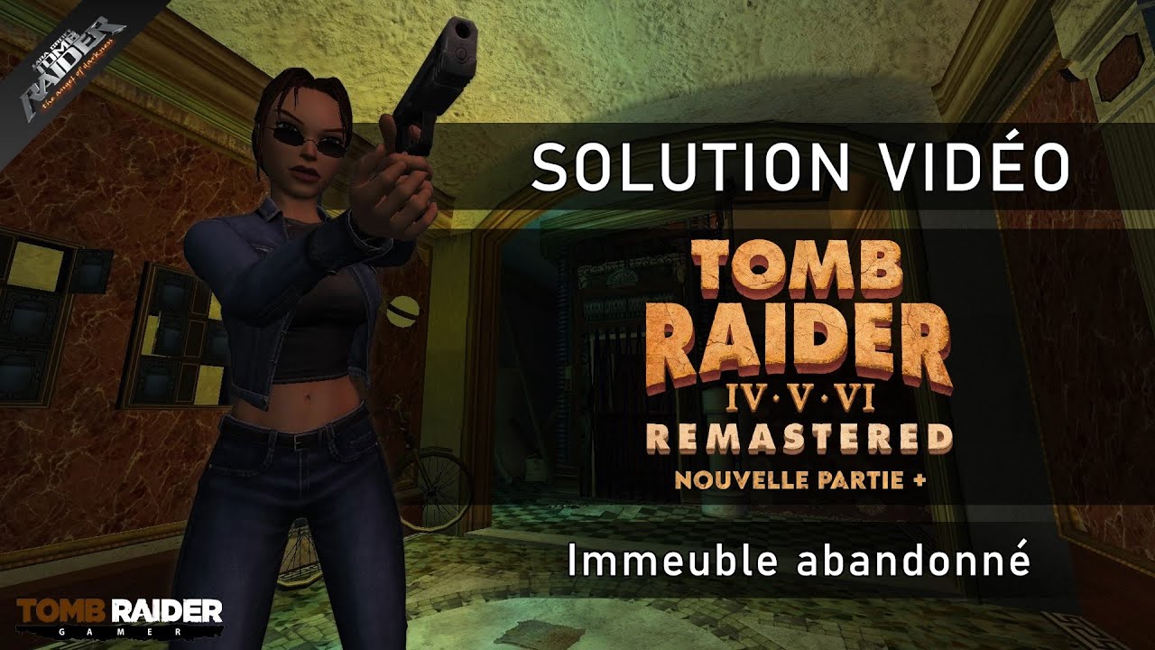 Tomb Raider VI : Remastered - Nouvelle partie + #02 - Immeuble abandonné