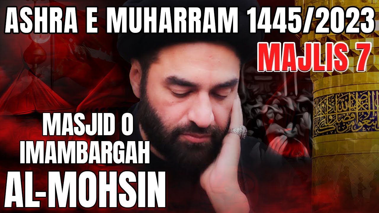 Majlis 7 | Imambargah Al-Mohsin, Karachi | Maulana Syed Ali Raza Rizvi | 7th Muharram 1445/2023