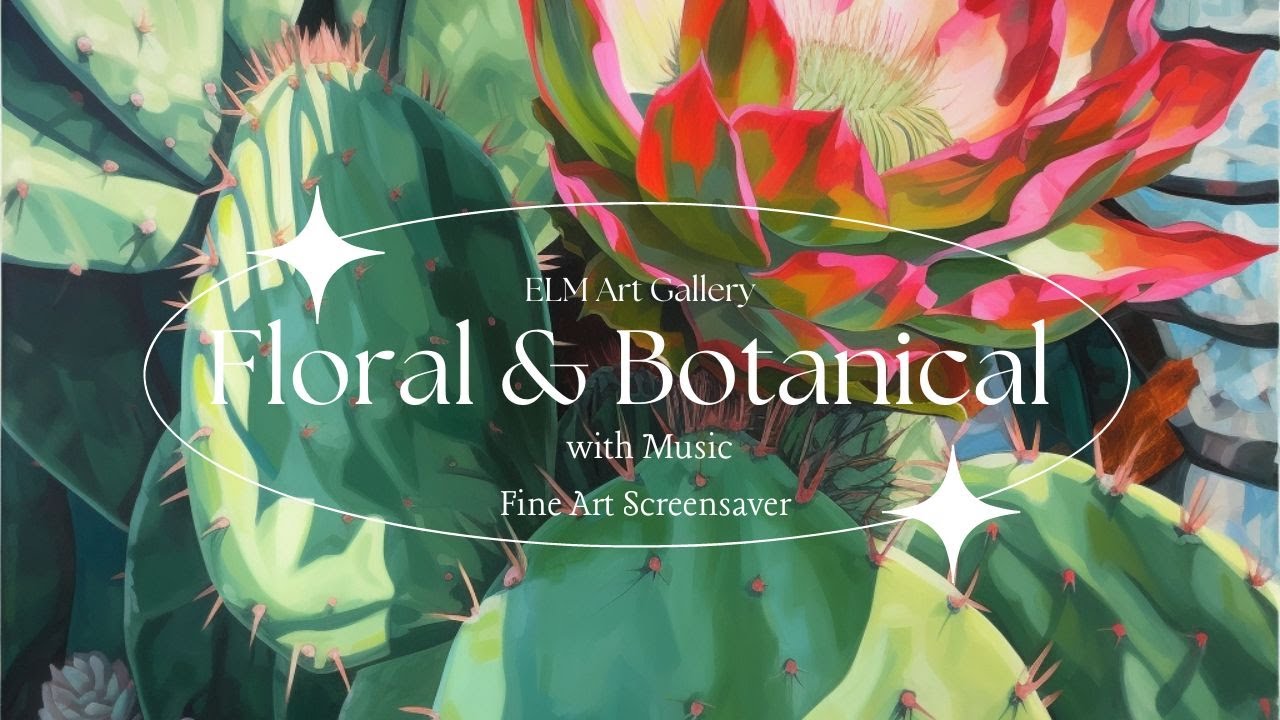 Floral & Botanical Art Screensaver for Your TV &mdash; Painting Screensaver with Soothing Music