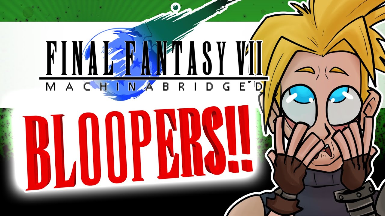 Final Fantasy 7: Machinabridged (FF7MA) - Movie Bloopers - TeamFourStar (TFS)