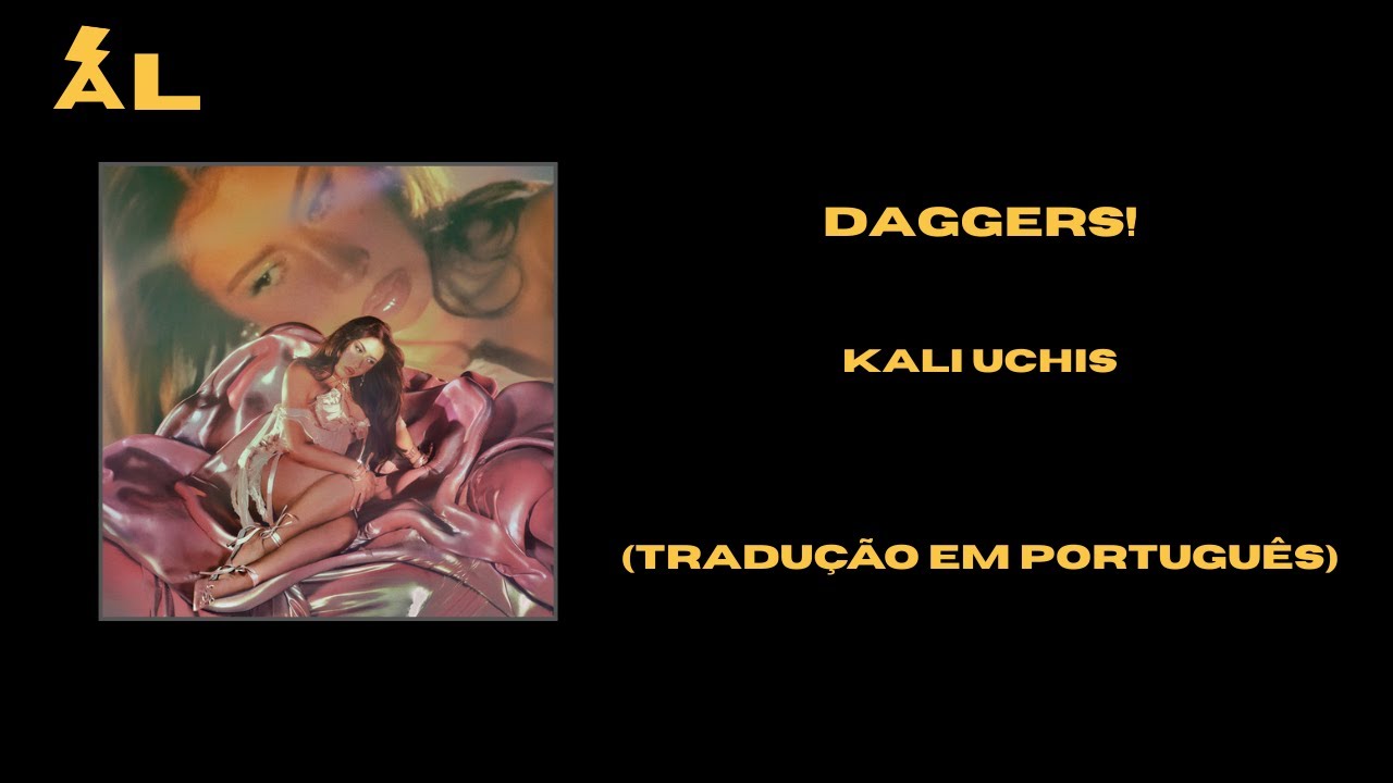 Daggers! - Kali Uchis (Tradução em Português)