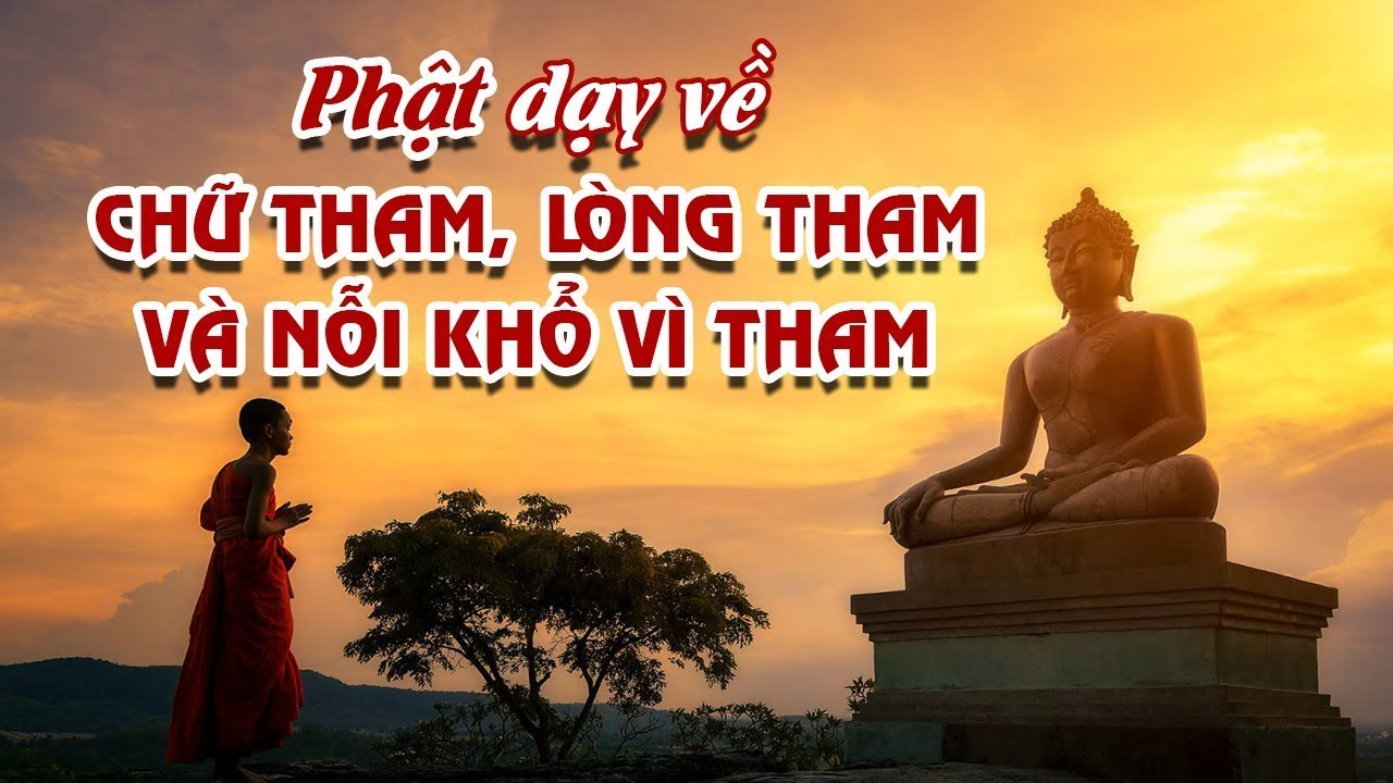 Phật Dạy Về Chữ Tham, L&ograve;ng Tham V&agrave; Nỗi Khổ V&igrave; Tham I Nghiệp B&aacute;o Nặng Nề Từ L&ograve;ng Tham