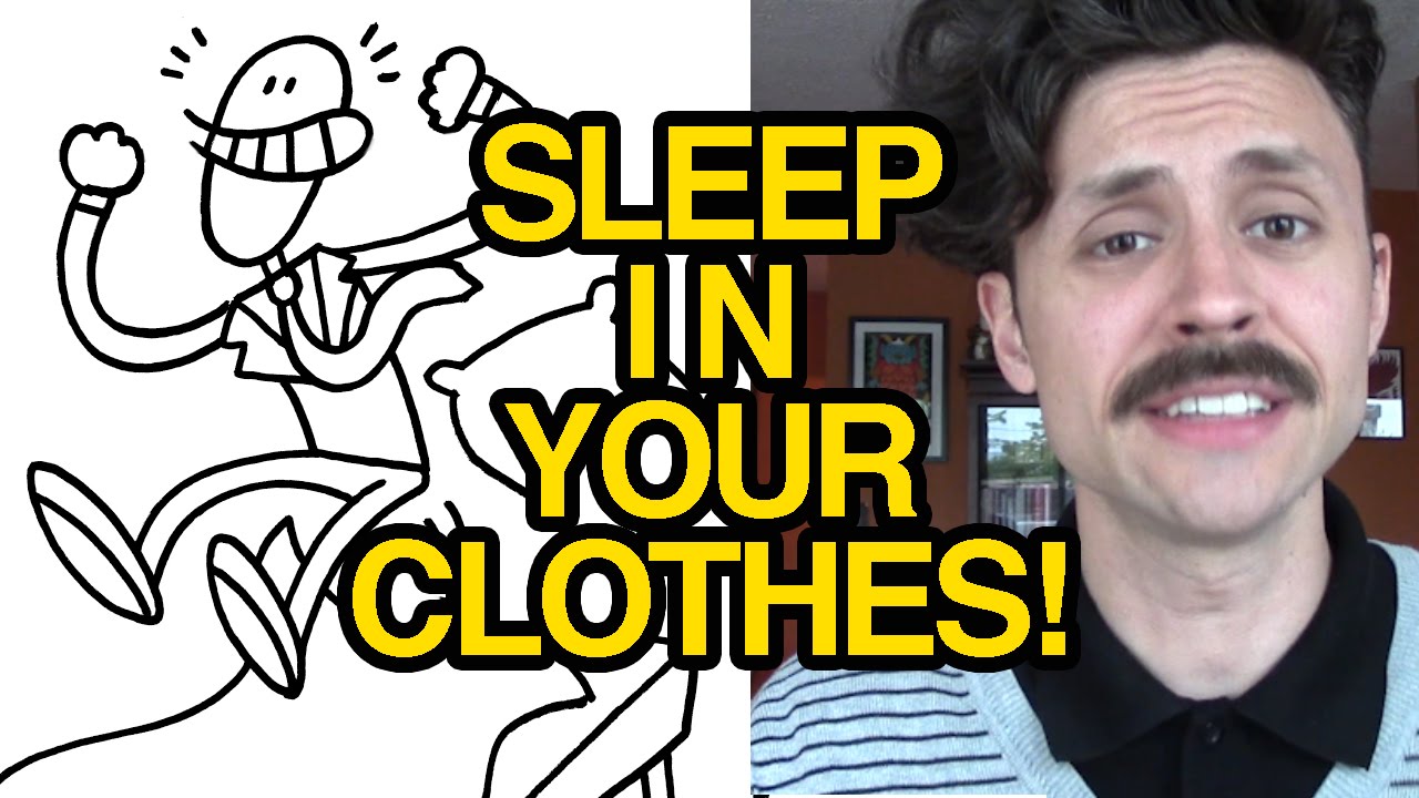 Why you should sleep in your clothes
