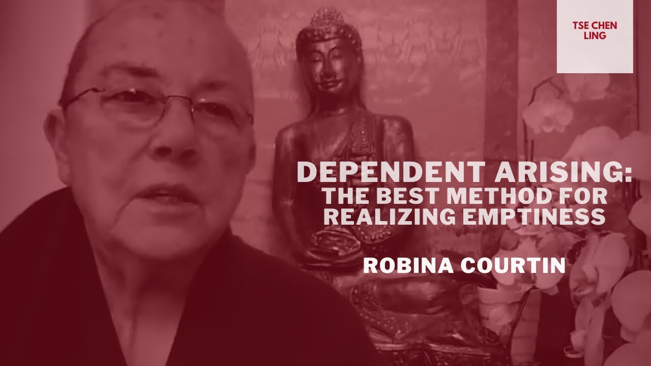 Dependent Arising: The Best Method for Realizing Emptiness (2) – Ven. Robina Courtin