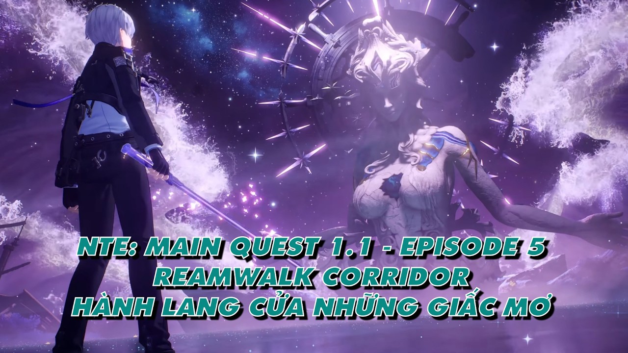 Neverness To Everness: Main Quest 1.1 - Episode 5 - Dreamwalk Corridor - H&agrave;nh Lang Cửa Những Giấc Mơ