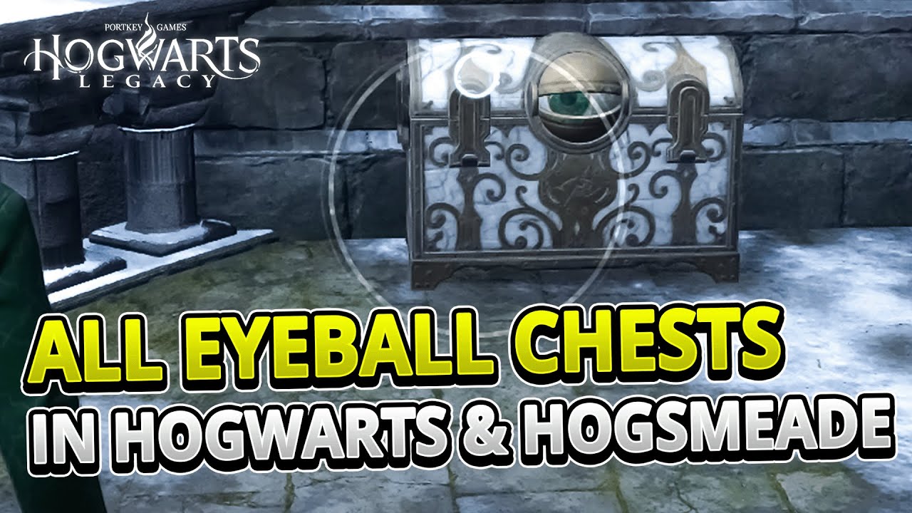 All 27 Eyeball Chest Locations in Hogwarts & Hogsmeade (EASY GUIDE +TIMESTAMPS) | Hogwarts Legacy