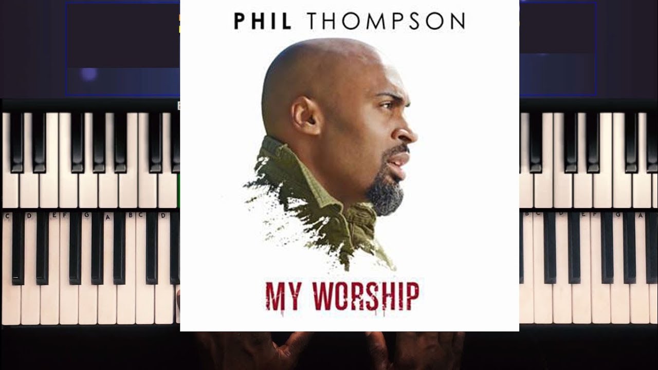 My Worship - Phil Thompson (OFFICIAL) Piano Tutorials