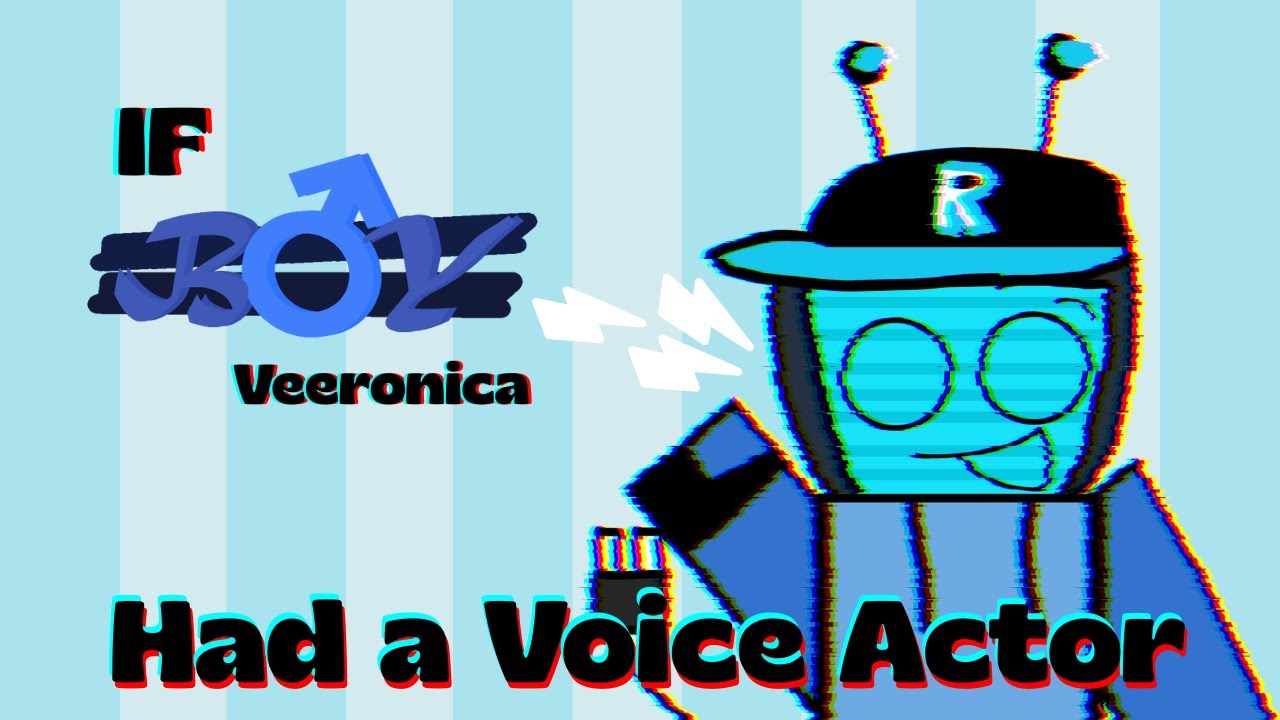 If Boy Veeronica had a voice actor!